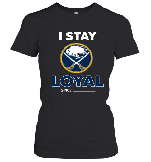 Buffalo Sabres I Stay Loyal Since Personalized Women's T-Shirt