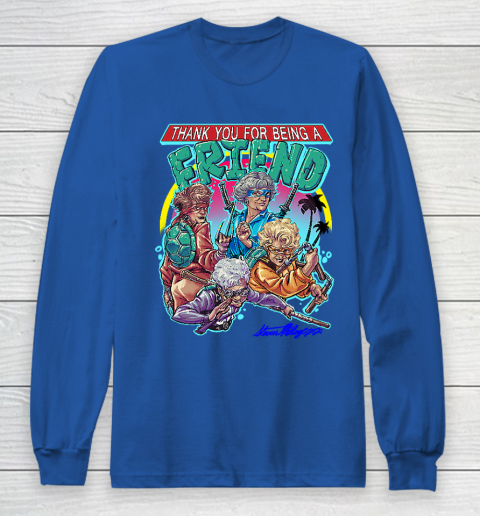 Golden Girls Tshirt Thank You For Being A Friend Ninja Turtles Long Sleeve T-Shirt 6