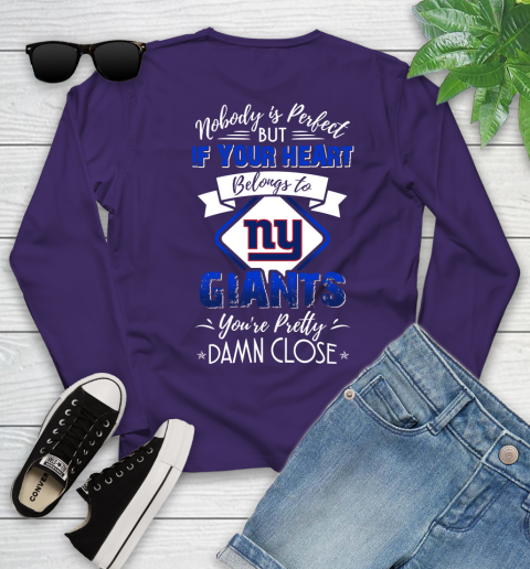 NFL Football New York Giants Nobody Is Perfect But If Your Heart Belongs To Giants You're Pretty Damn Close Shirt Youth Long Sleeve 4