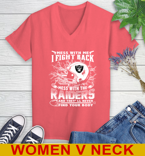 NFL Football Oakland Raiders Mess With Me I Fight Back Mess With My Team And They'll Never Find Your Body Shirt Women's V-Neck T-Shirt 6