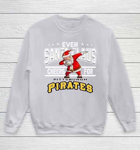 Pittsburgh Pirates Even Santa Claus Cheers For Christmas MLB Youth Sweatshirt 3