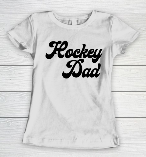 Father's Day Funny Gift Ideas Apparel  Hockey dad Women's T-Shirt