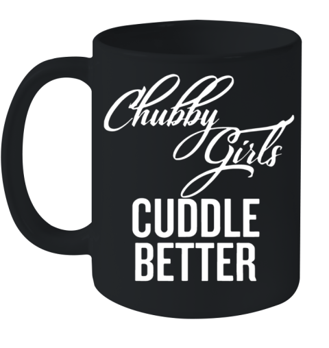Chubby Girls Cuddle Better Ceramic Mug 11oz