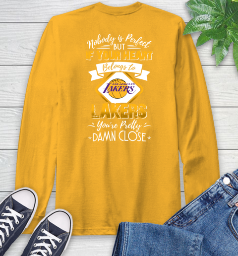 NBA Basketball Los Angeles Lakers Nobody Is Perfect But If Your Heart Belongs To Lakers You're Pretty Damn Close Shirt Long Sleeve T-Shirt 2