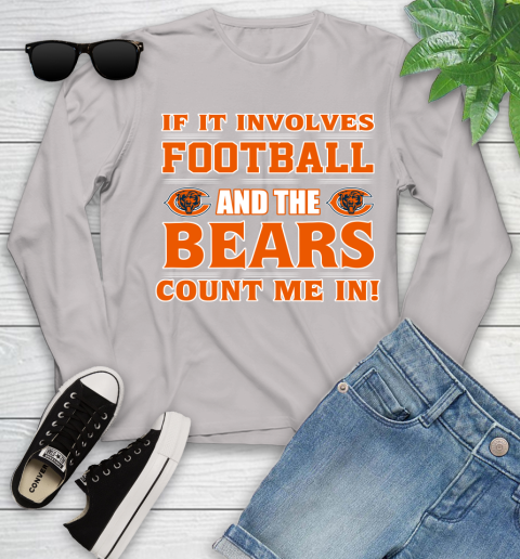 NFL If It Involves Football And The Chicago Bears Count Me In Sports Youth Long Sleeve 12