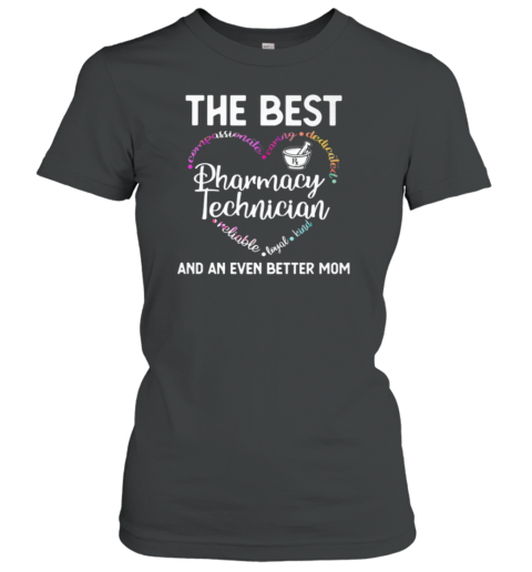 The Best Pharmacy Technician And An Even Better Mom Women's T-Shirt