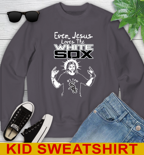 Chicago White Sox MLB Baseball Even Jesus Loves The White Sox Shirt Youth Sweatshirt 5
