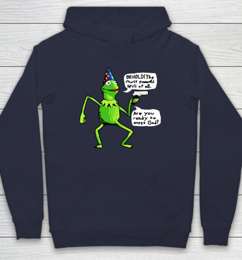 Kermit Behold The Most Powerful Spell Of All Are You Ready To Meet God Hoodie 2