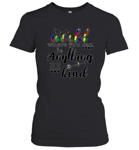 In A World Where You Can Be Anything Be Kind Sweatshirt Line1 Women T-Shirt