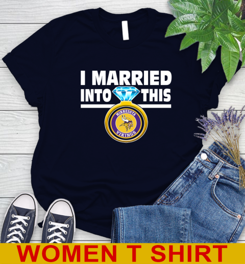 Minnesota Vikings NFL Football I Married Into This My Team Sports Women's T-Shirt 2