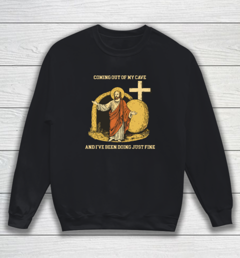 Coming Out Of My Cave Jesus Sweatshirt