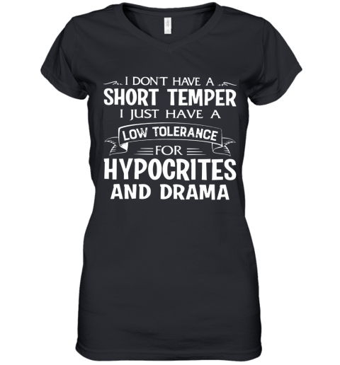 Great I Don't Have A Short Temper Hypocrites And Drama Women's V-Neck T-Shirt