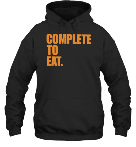 Complete To Eat Hoodie