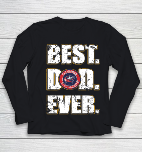 NHL Columbus Blue Jackets Hockey Best Dad Ever Family Shirt Youth Long Sleeve