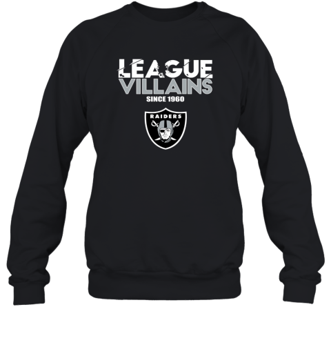 NFL League Villains Since 1960 Oakland Raiders Sweatshirt - Rookbrand