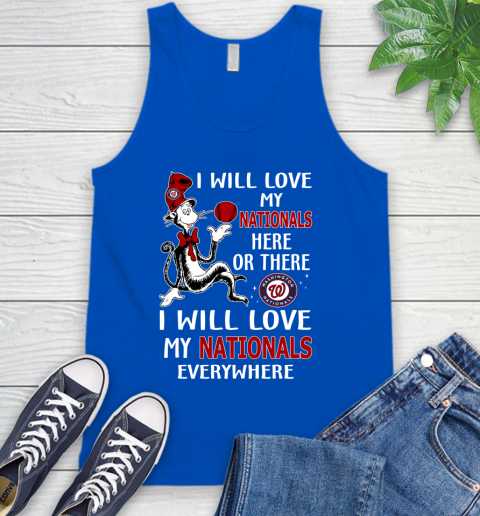 MLB Baseball Washington Nationals I Will Love My Nationals Everywhere Dr Seuss Shirt Tank Top 4