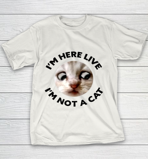 I m Here Live I m Not a Cat Zoom Cat Meme Humor Gifts Youth T-Shirt