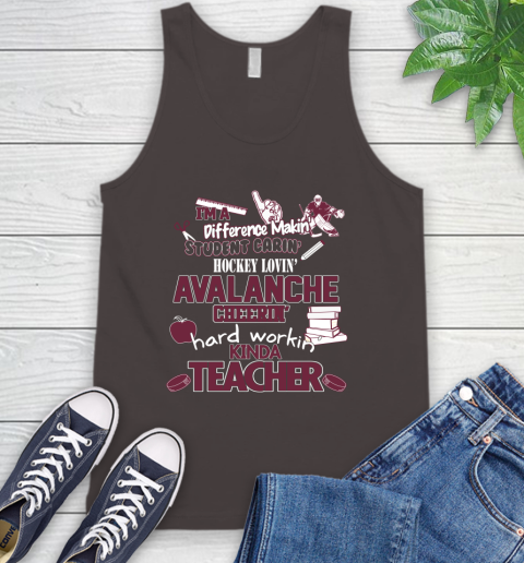 Colorado Avalanche NHL I'm A Difference Making Student Caring Hockey Loving Kinda Teacher Tank Top 6