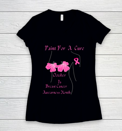 PAINT FOR A CURE October Is Breast Cancer Awareness Month Women's V-Neck T-Shirt