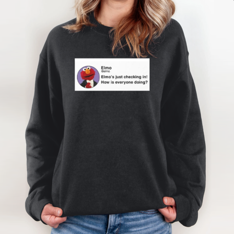 Elmo's Just Checking In How Is Everyone Doing Sweatshirt
