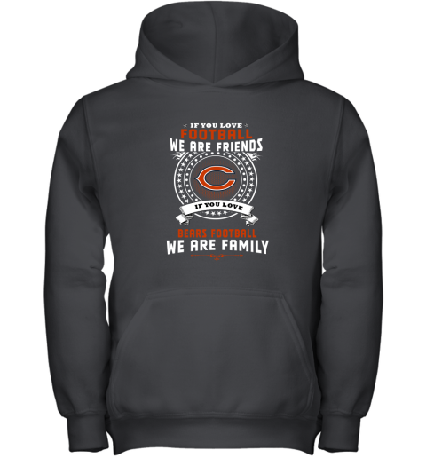 Love Football We Are Friends Love Bears We Are Family Youth Hoodie