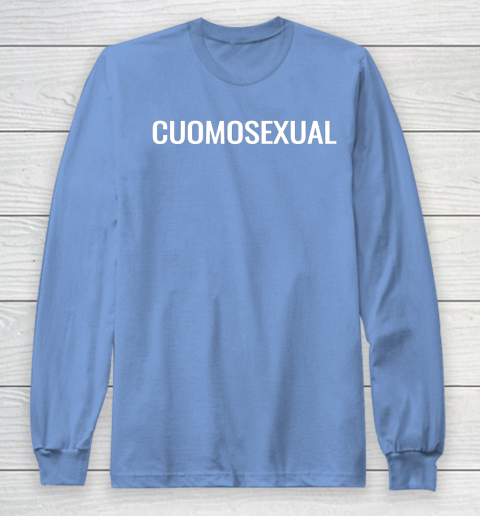 Cuomosexual T Shirt Andrew Cuomo for President Long Sleeve T-Shirt 8