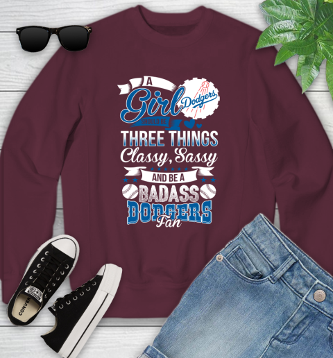 Los Angeles Dodgers MLB Baseball A Girl Should Be Three Things Classy Sassy And A Be Badass Fan Youth Sweatshirt 4