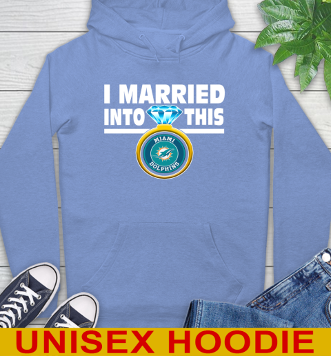 Miami Dolphins NFL Football I Married Into This My Team Sports Hoodie 11
