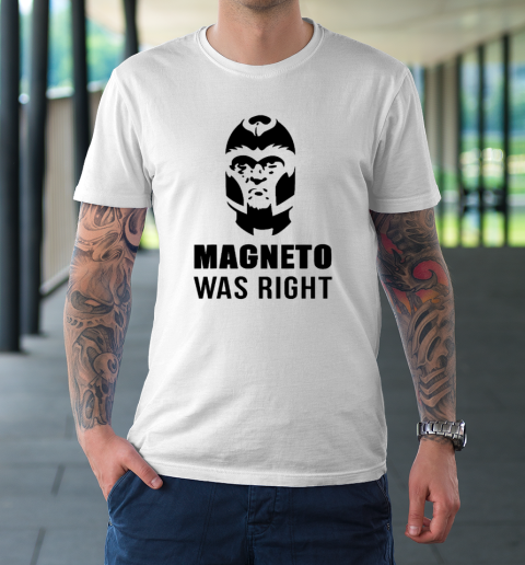Magneto Was Right Funny T-Shirt