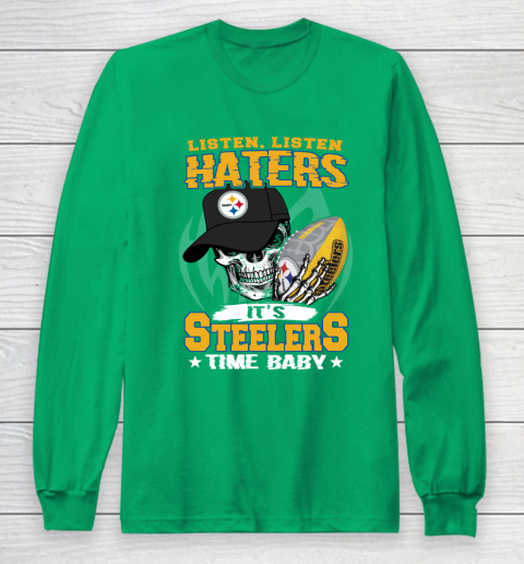 Listen Haters It is STEELERS Time Baby NFL Long Sleeve T-Shirt 4