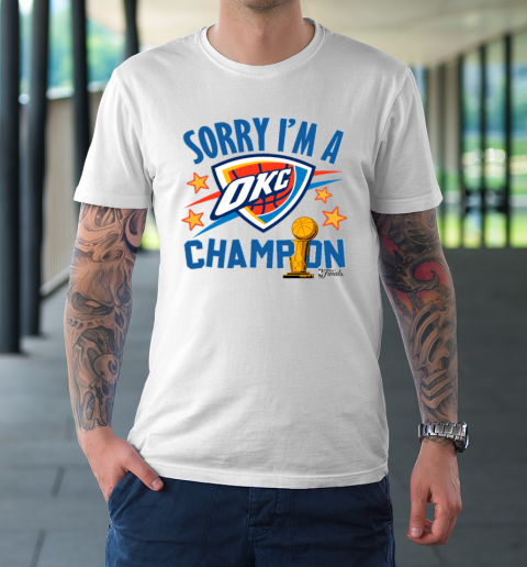 Sorry I'm A Champions OKC T-Shirt