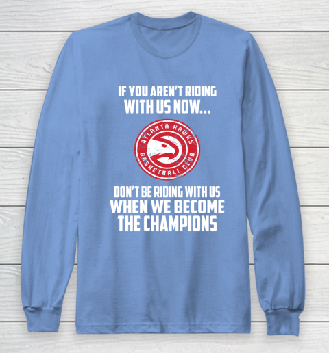 NBA Atlanta Hawks Basketball We Become The Champions Long Sleeve T-Shirt 8
