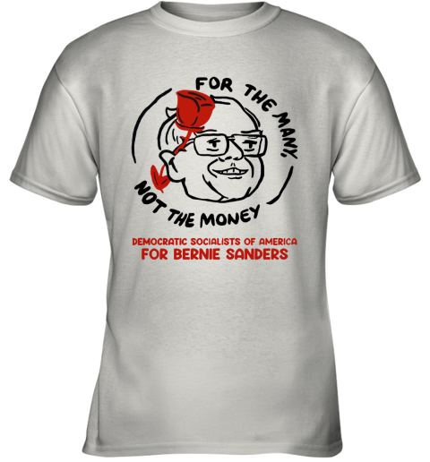 For The Many Not For The Money Democratic Bernie Sanders Youth T-Shirt
