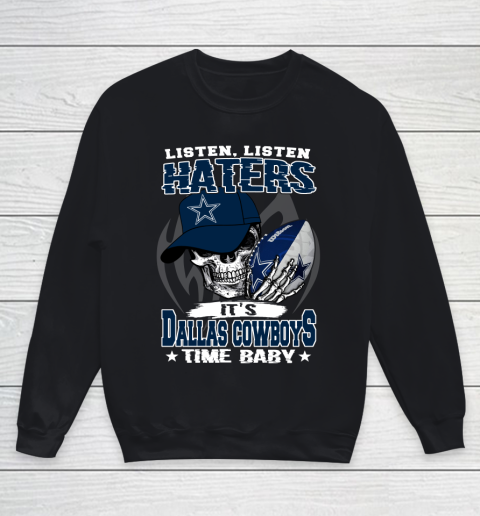 Listen Haters It is COWBOYS Time Baby NFL Youth Sweatshirt