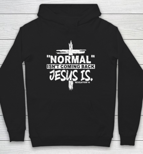 Christian Normal Isn't Coming Back Jesus Is Hoodie