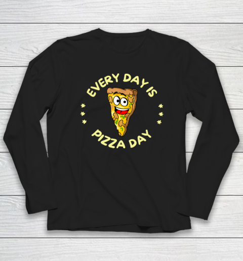 Pizza Day Every Day Is Pizza Day Long Sleeve T-Shirt