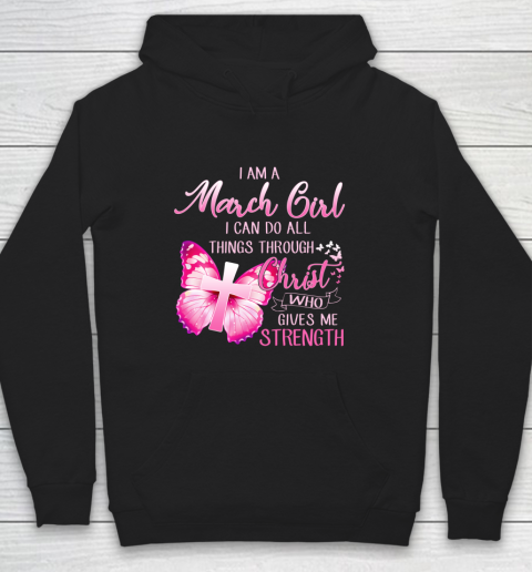 Im a March girl i can do all things through Christ Hoodie