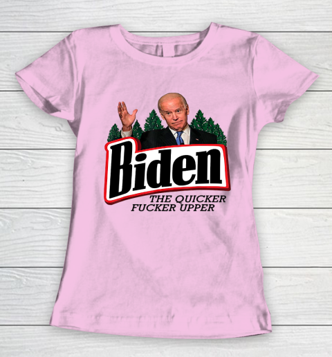 Biden The Quicker Fucker Upper Women's T-Shirt 6