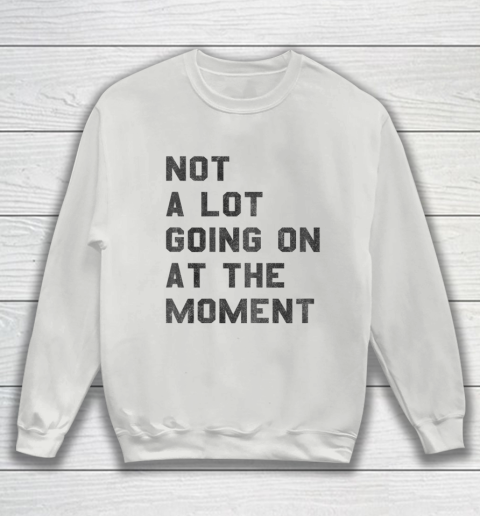 Taylor Swift Not A Lot Going On At The Moment Sweatshirt 3