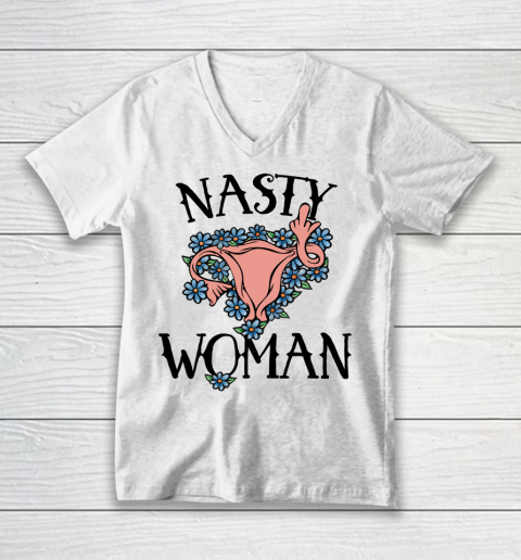 Pro Choice Shirt Nasty Woman V-Neck T-Shirt