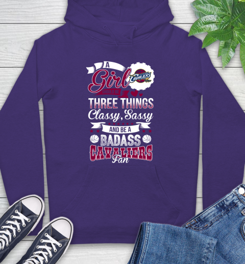 Cleveland Cavaliers NBA A Girl Should Be Three Things Classy Sassy And A Be Badass Fan Hoodie 5
