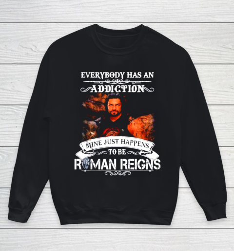 Roman Reigns  Everybody has an addiction mine just happens to be Youth Sweatshirt