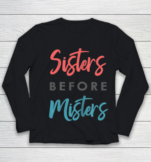 Sisters before Mister T shirt Funny Gift Tee for christmas Youth Long Sleeve