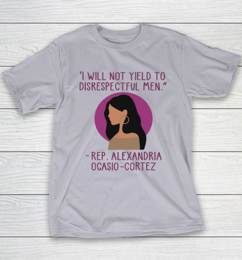 I Will Not Yield To Disrespectful Men Rep Alexandria Ocasio Cortez Youth T-Shirt 3