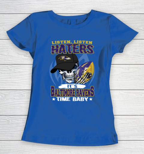 Listen Haters It is RAVENS Time Baby NFL Women's T-Shirt 8