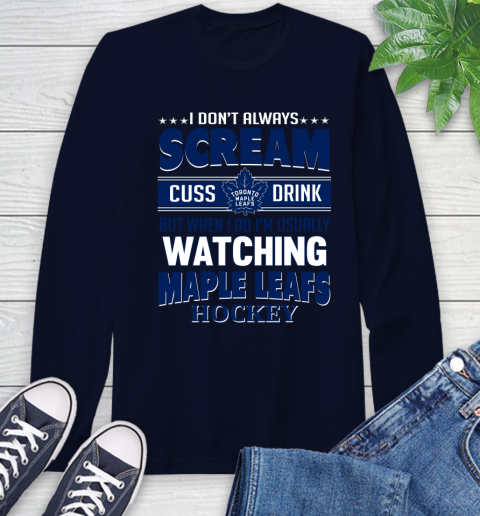 Toronto Maple Leafs NHL Hockey I Scream Cuss Drink When I'm Watching My Team Long Sleeve T-Shirt 3