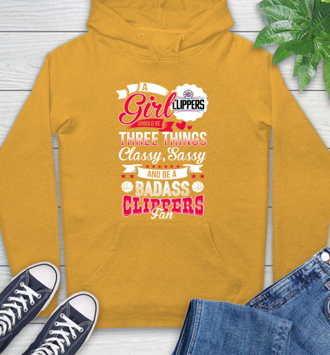 LA Clippers NBA A Girl Should Be Three Things Classy Sassy And A Be Badass Fan Hoodie 2