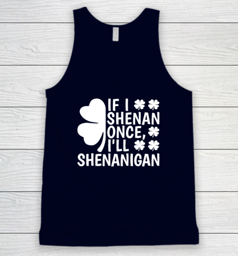 If I Shenan Once I'll Shenanigan Tank Top 2