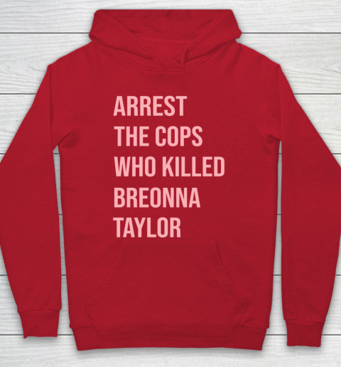 Arrest the cops who killed Breonna Taylor- Say Her Name Hoodie 7