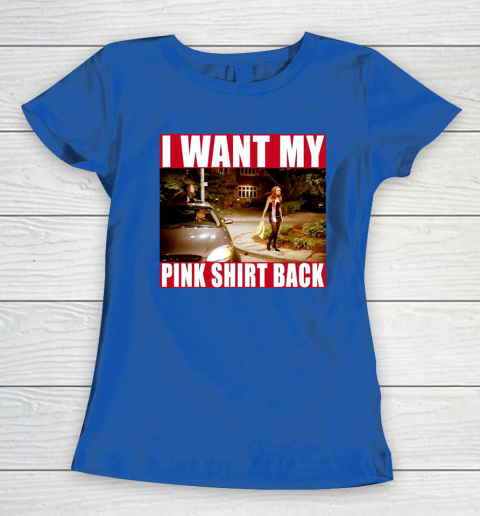 I Want My Pink Shirt Back Mean Girls Women's T-Shirt 9